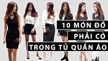 10 MÓN ĐỒ PHẢI CÓ TRONG TỦ QUẦN ÁO - 10 MUST HAVE ITEMS IN YOUR CLOSET