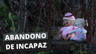 ABANDONO DE INCAPAZ: O que significa?