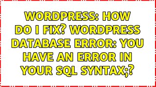 Wordpress: How do i fix? WordPress database error: You have an error in your SQL syntax;?