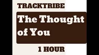 TrackTribe - The Thought of You [1 HOUR Loop]