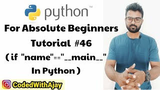 If __name__==__main__ usage & necessity | Python Tutorials For Absolute Beginners In Hindi #46