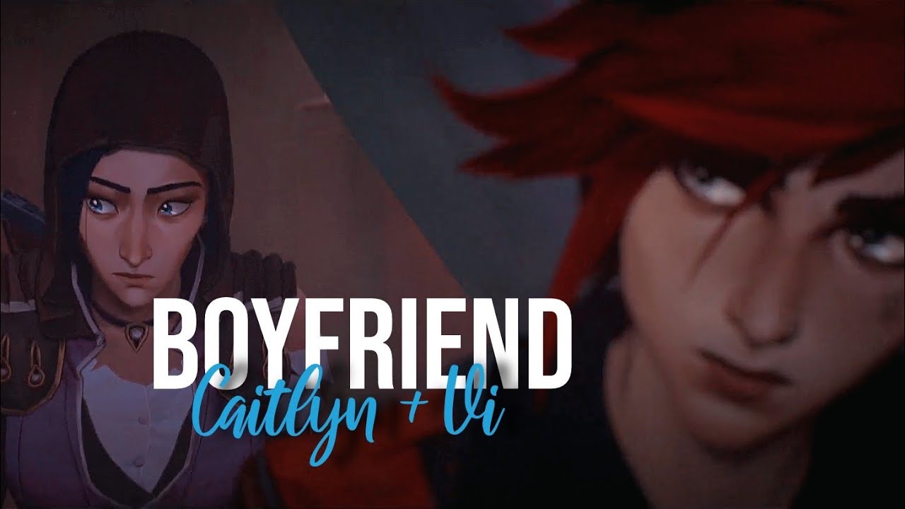 Caitlyn & Vi (Arcane) - Boyfriend
