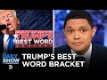 Trump’s Best Word: The Bracket Tournament | The Daily Show