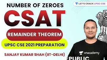 Number of Zeroes and Remainder Theorem | CSAT Aptitude | Crack UPSC CSE/IAS 2021 | Sanjay Kumar Shah