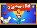 O Senhor &eacute; Rei - Turminha do C&eacute;u | OFICIAL #videoinfantil