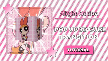 POP-UP 3D CUBE TRANSITION TUTORIAL | ALIGHT MOTION ♡︎