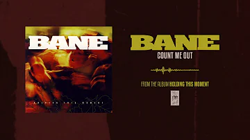 Bane "Count Me Out"