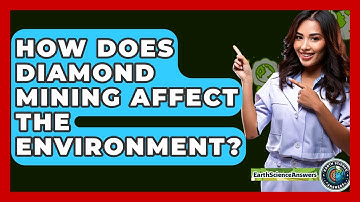 How Does Diamond Mining Affect The Environment? - Earth Science Answers