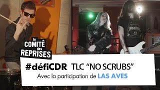 TLC "No Scrubs" cover - Comité Des Reprises - PV Nova et Waxx ft. Las Aves