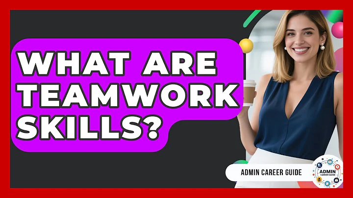 What Are Teamwork Skills? - Admin Career Guide