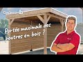 Quelle est la porte maximale des poutres en bois  gadero france