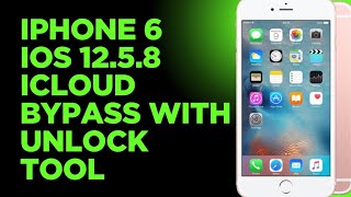 Iphone 6 Icloud bypass iOS 12.5.8 with unlock tool 