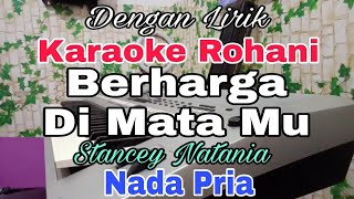 KARAOKE Berharga Di HadapanMu | Nada Pria | Karaoke Rohani | Stancey Natania | Nada Dasar Fis = Do
