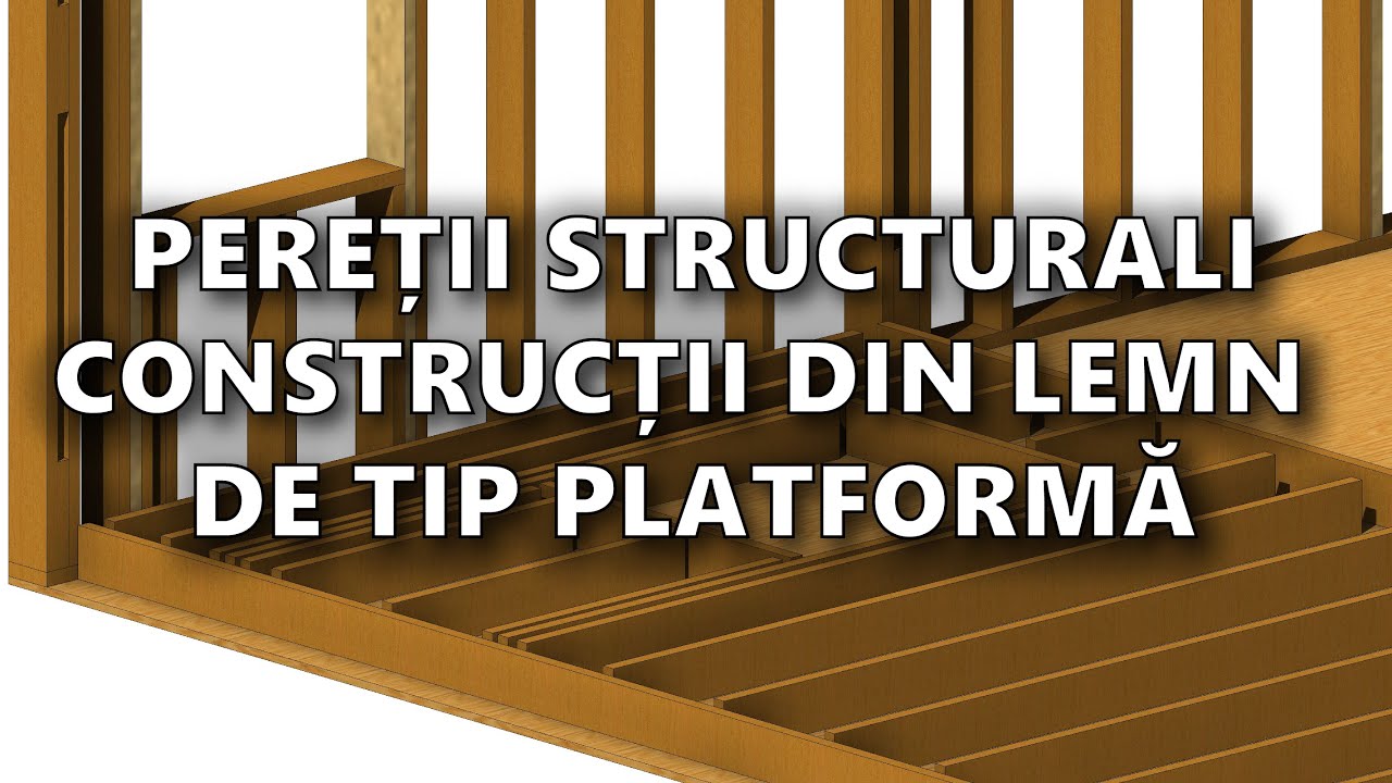 Pereti Structurali   Constructii din Lemn de Tip Platforma