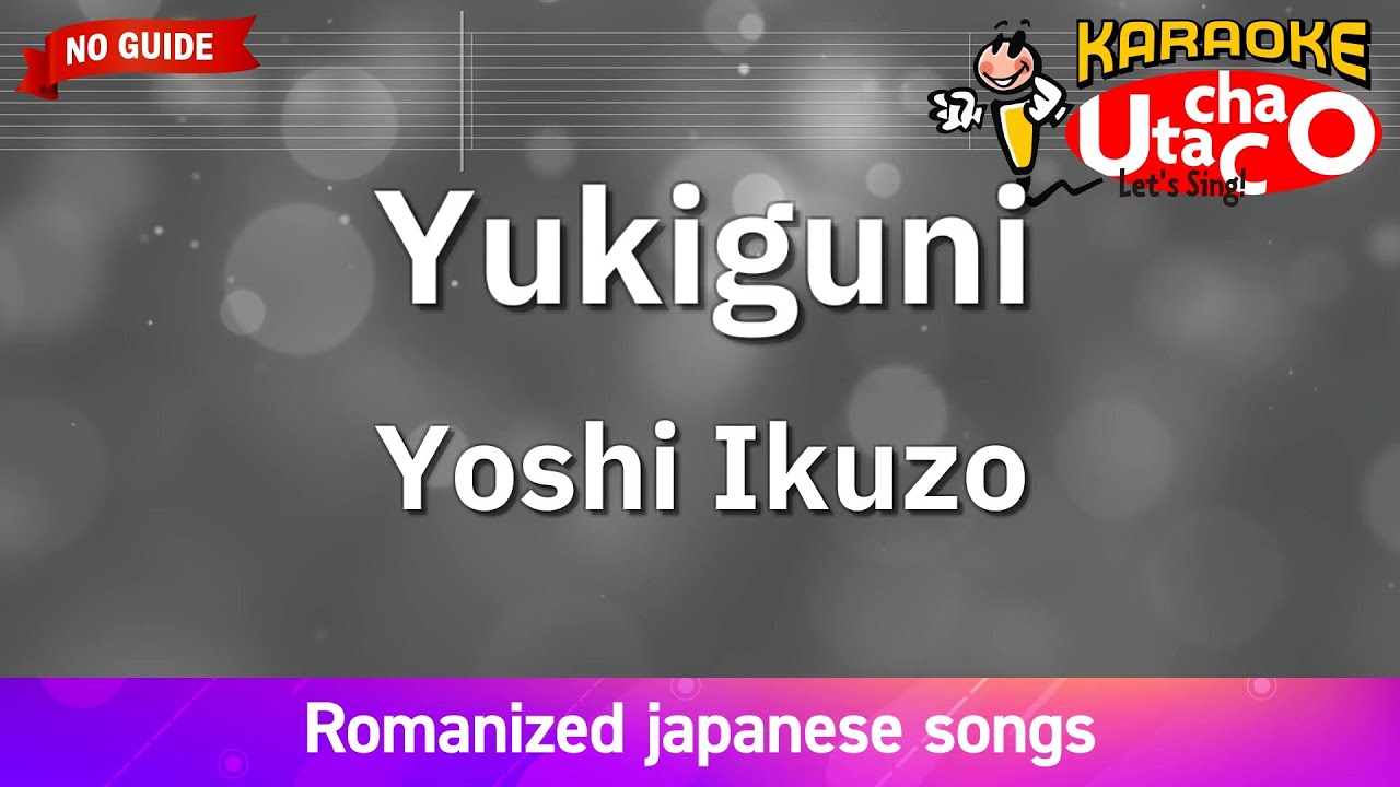 Yukiguni – Yoshi Ikuzo (Romaji Karaoke no guide) - YouTube