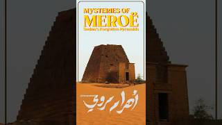 Mysteries of Meroë: Sudan's Forgotten Pyramids | HISTORY VORTEX