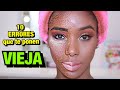 10 ERRORES DE MAQUILLAJE QUE NOS HACEN VER VIEJA | Mary Pulido