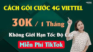 Các Gói Cước 4G Viettel 30K 1 Tháng Không Giới Hạn tốc độ cao MIỄN PHÍ TikTok + Mới Nhất