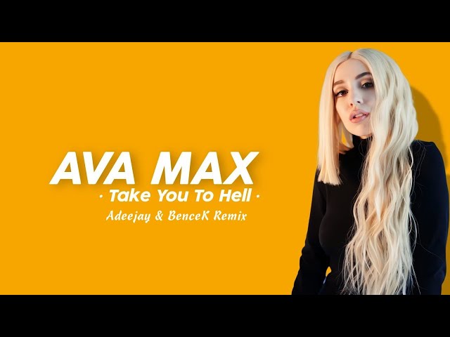 Ava Max - Take You To Hell (Adeejay u0026 BenceK Remix) class=