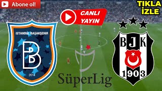 BEŞİKTAŞ BAŞAKŞEHİR MAÇI CANLI İZLE