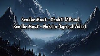 Seadhe Maut - Naksha (Lyrical Video)