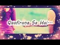 Qaafirana | (Whatsapp + Messenger) | Status | Lyrical | Title Song | Arijit Singh & Nikhita Gandhi Whatsapp Status Video Download Free