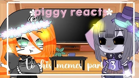 🌸•piggy reacts to his memes part 3• english/spanish🇺🇸🇪🇸