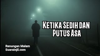 Ketika Sedih dan Putus Asa - Renungan Malam