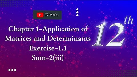 12 Maths/ chapter -1/Application of Matrices and Determinants/ Exercise -1.1/ Sum -2(iii)
