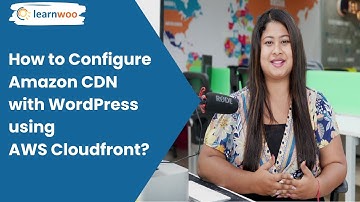 How to Configure Amazon CDN with WordPress using AWS Cloudfront?