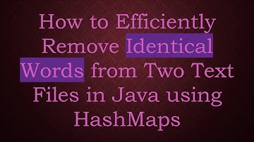How to Efficiently Remove Identical Words from Two Text Files in Java using HashMaps