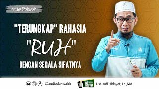 Rahasia Ruh Dengan Segala Sifatnya  Ustadz Adi Hidayat