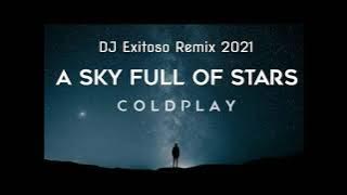 Coldplay - A Sky Full Of Stars (DJ Exitoso Remix 2021)