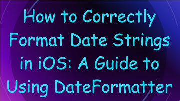 How to Correctly Format Date Strings in iOS: A Guide to Using DateFormatter
