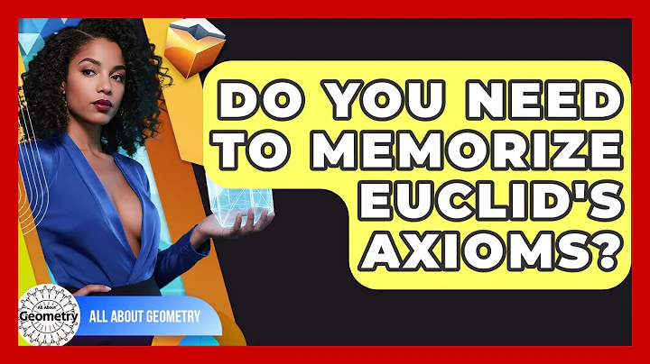 Do You Need To Memorize Euclid's Axioms? - All About Geometry