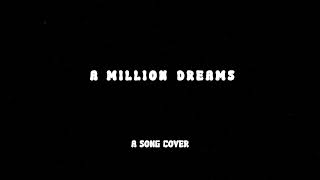 🎤 a million dreams (cover)