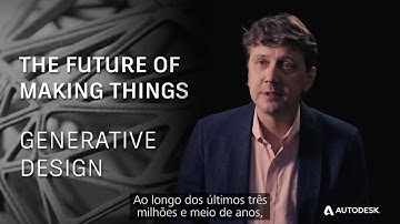 The Future of Making Things: Projeto Generativo l Autodesk