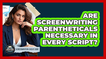 Are Screenwriting Parentheticals Necessary In Every Script? - Screenwriter