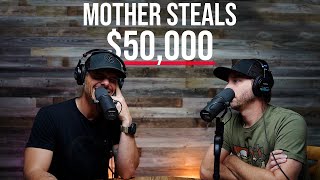 A mother steals $50,000, letting go of relationships, & career advice