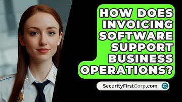 How Does Invoicing Software Support Business Operations? - SecurityFirstCorp.com