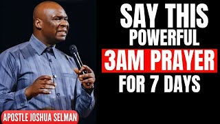 7 Days of Powerful 3AM Prayers for Breakthrough & Protection | Apostle Joshua Selman