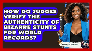 How Do Judges Verify the Authenticity of Bizarre Stunts for World Records?