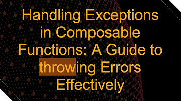Handling Exceptions in Composable Functions: A Guide to throwing Errors Effectively
