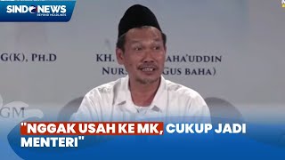 Canda Gus Baha soal Sengketa: Tak Usah ke MK, Cukup Dijadikan Menteri, Sindir Siapa?