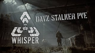 DAYZ S.T.A.L.K.E.R. / THE WHISPER PVE / Идем на бар/ Стрим #4