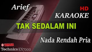 ARIEF -TAK SEDALAM INI ( NADA RENDAH PRIA ) || KARAOKE