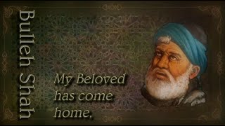 ​ Bulleh Shah - My Beloved has come home -Mera Piya Ghar Aya