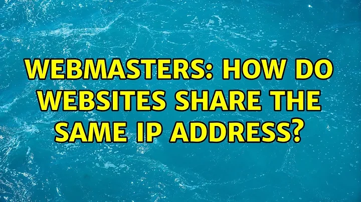 Webmasters: How do websites share the same IP address? (3 Solutions!!)