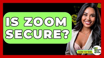 Is Zoom Secure? - Talking Tech Trends