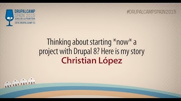 DrupalCamp Spain 2015 - Thinking about starting *now* a project with Drupal 8?. - Christian López